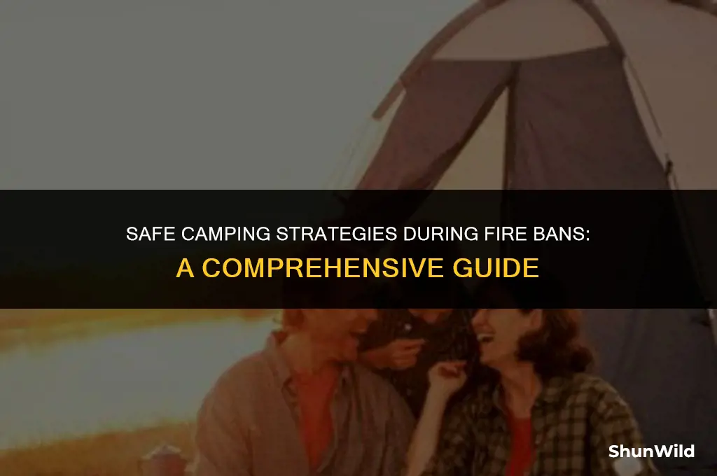 how to camp during fire ban