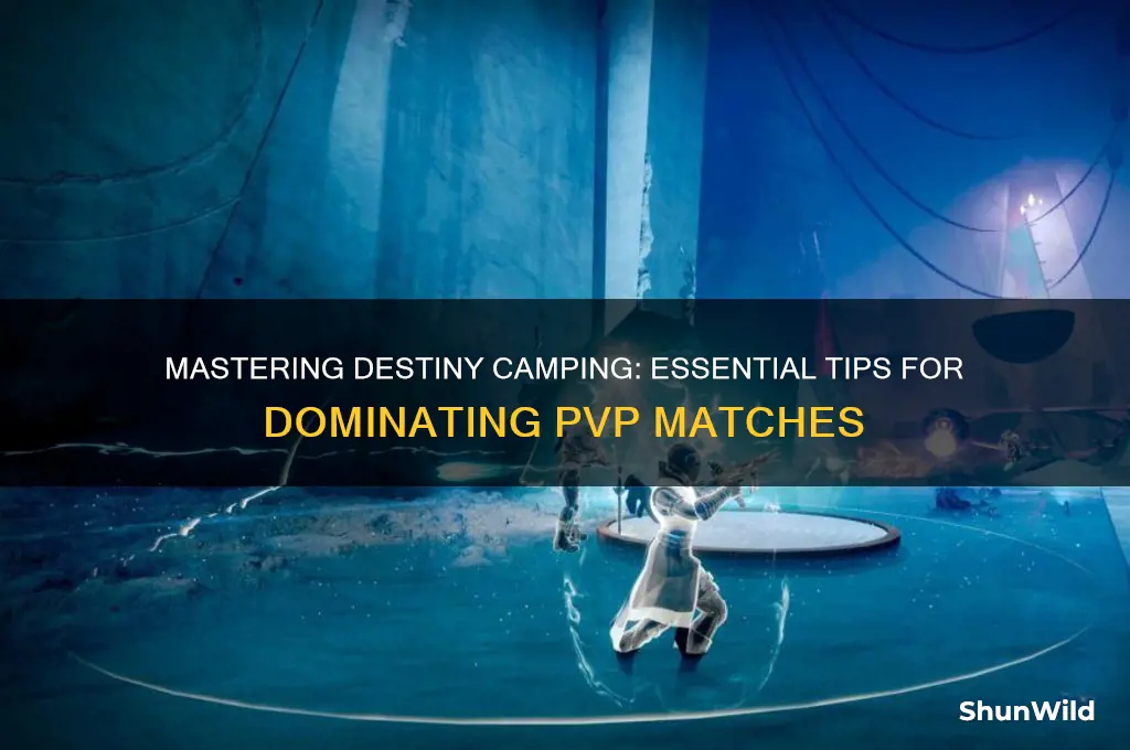how to camp in destiny