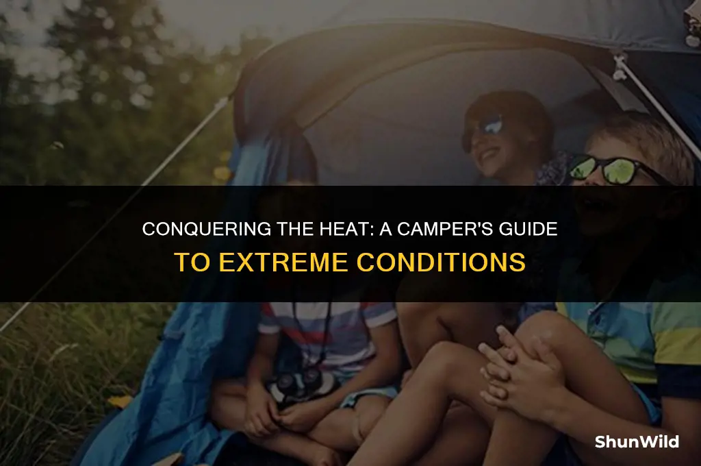 how to camp in extreme heat