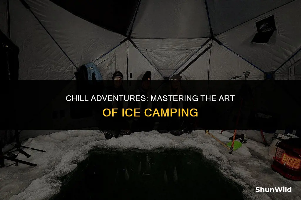 how to camp on the ice