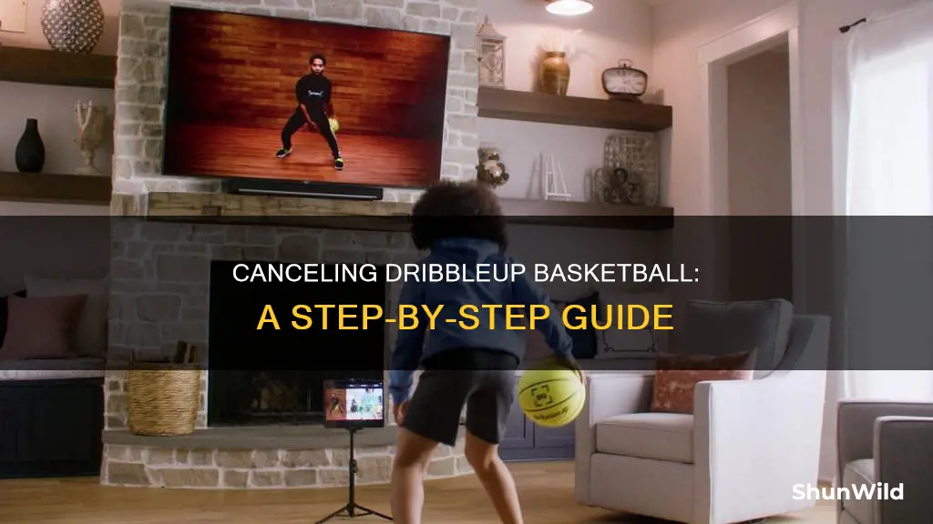 how to cancel dribbleup basketball