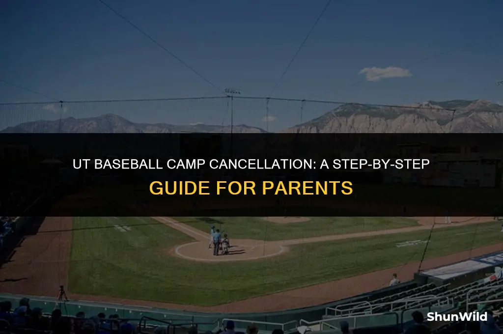 how to cancel ut baseball camp