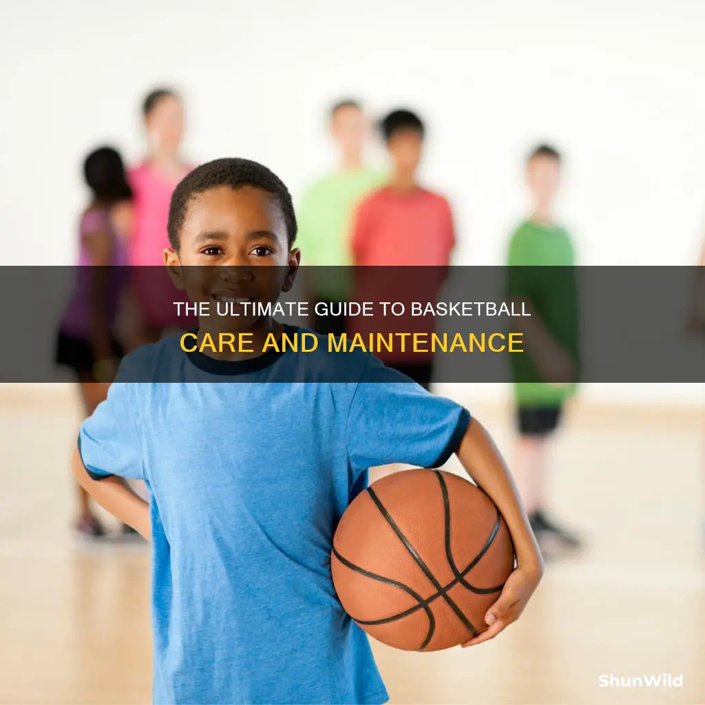 how to care maintenance maintain basketball