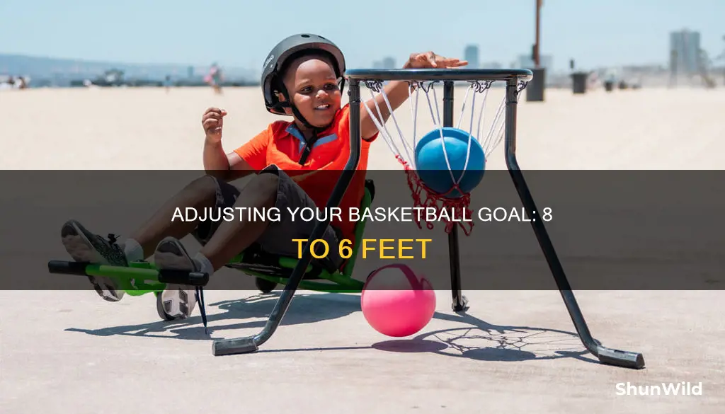 how to change an 8 foot basketball goal to 6