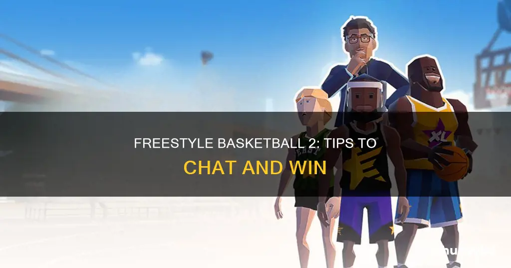 how to chat in freestyle basketball 2