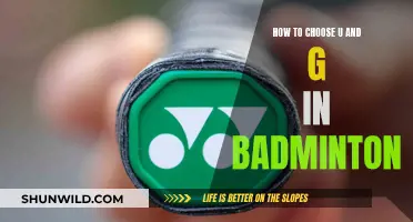 Choosing the Right U and G for Your Badminton Game