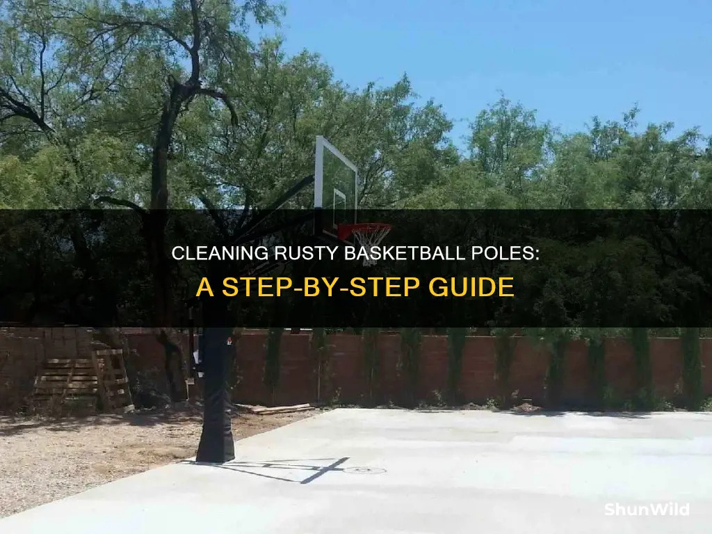 how to clean a rusty basketball pole