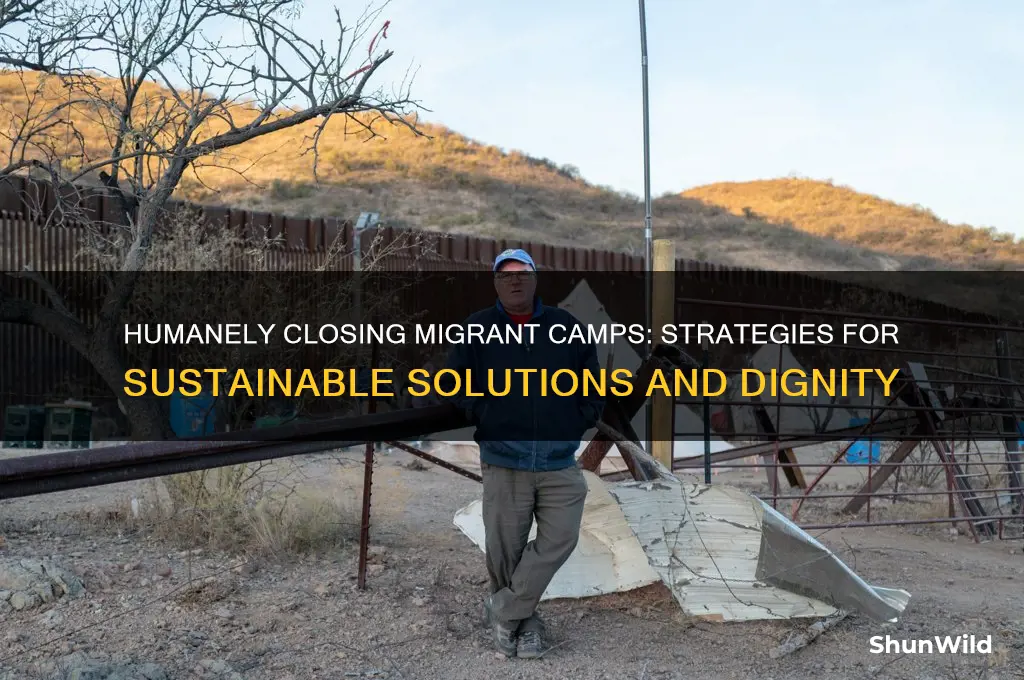 how to close migrant camps