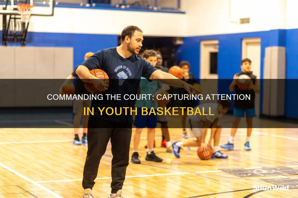 how to command attention youth basketball