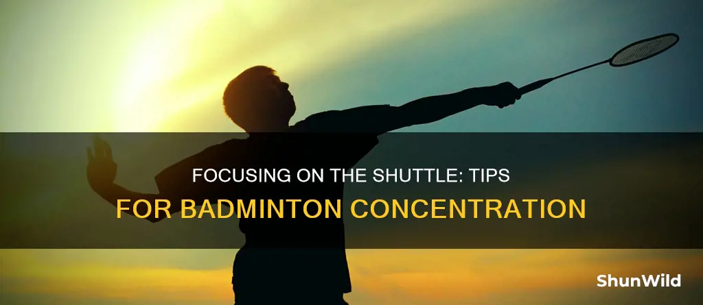 how to concentrate in badminton