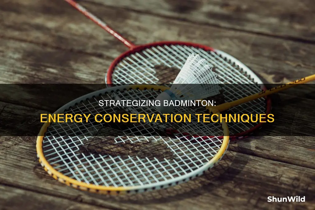 how to conserve energy in badminton