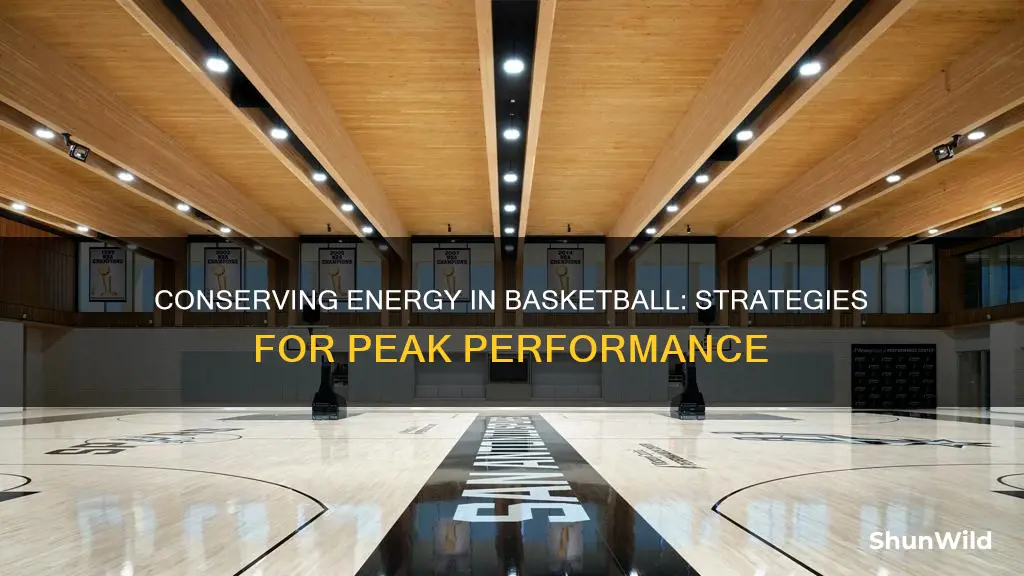 how to conserve energy in basketball