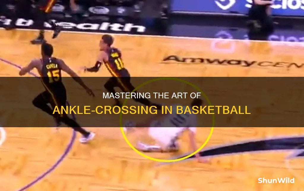 how to cross ankles in basketball