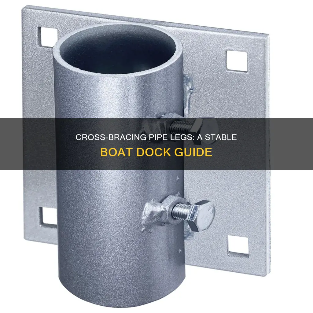 how to cross brace pipe legs on a boat dock