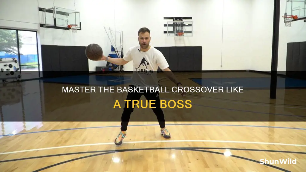 how to crossover basketball like a boss