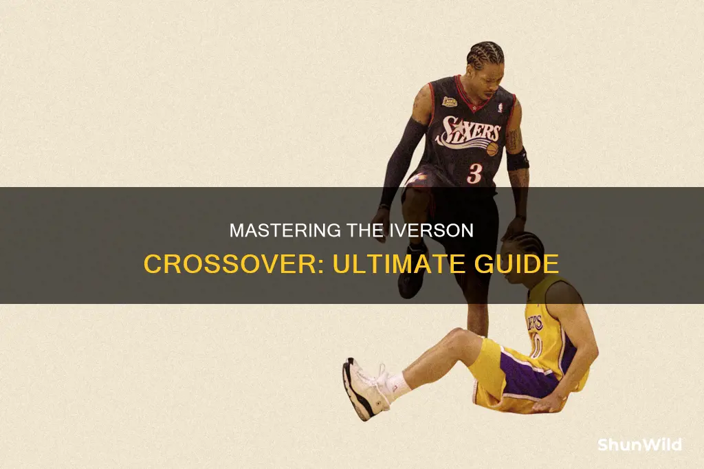 how to crossover in basketball like allen iverson