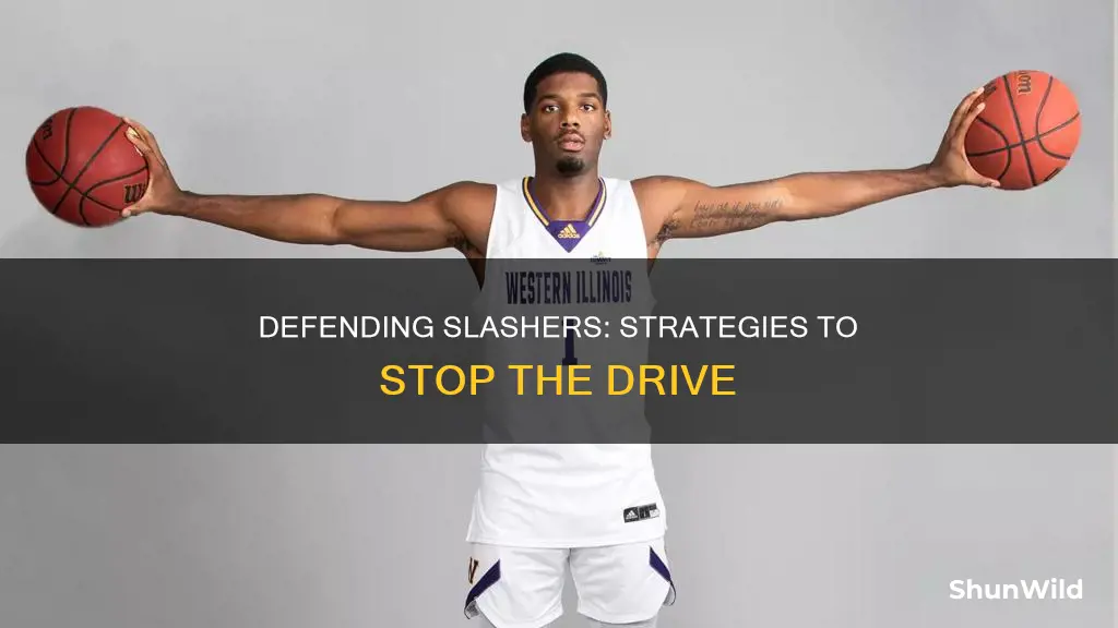 how to defend a slasher in basketball