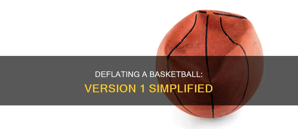 how to deflate a basketball version and 1