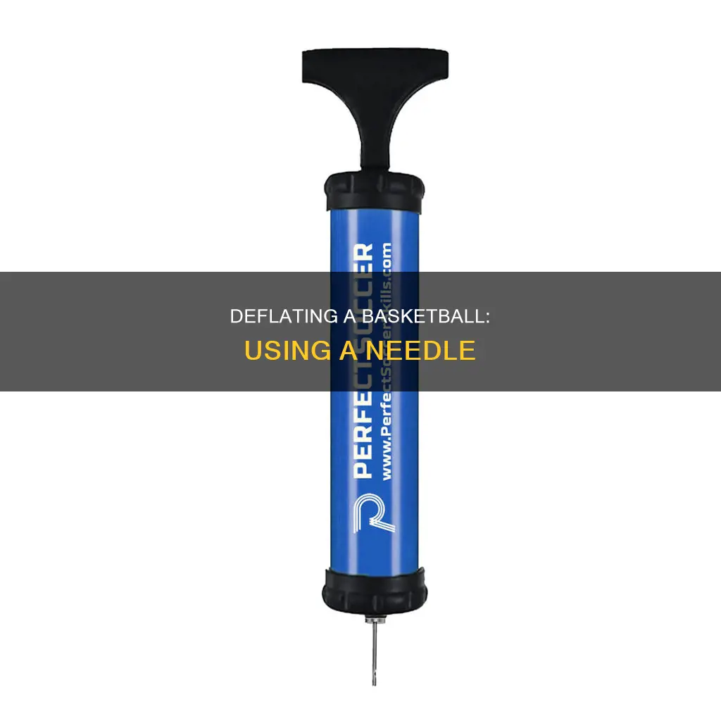 how to deflate a basketball with a needle