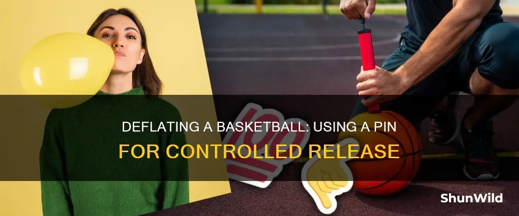 how to deflate a basketball with a pin
