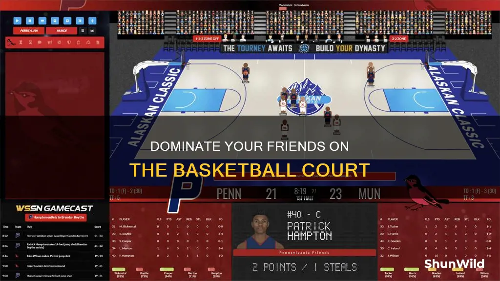how to destroy your friends at basketball