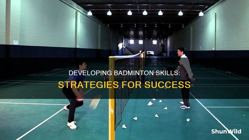 how to develop skills in badminton