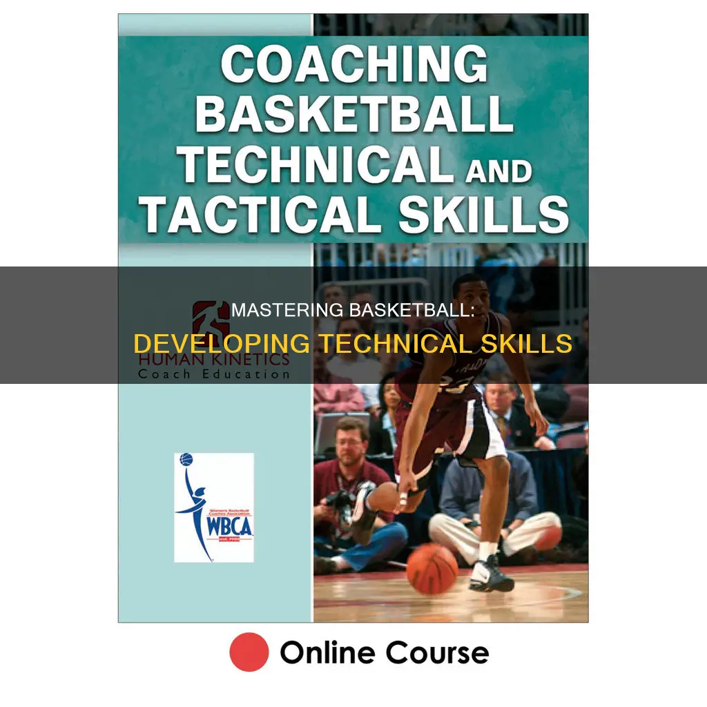 how to develop technical skills in basketball