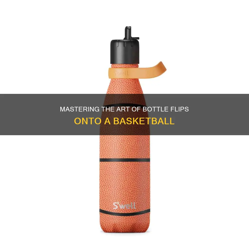 how to do a bottle flip onto a basketball