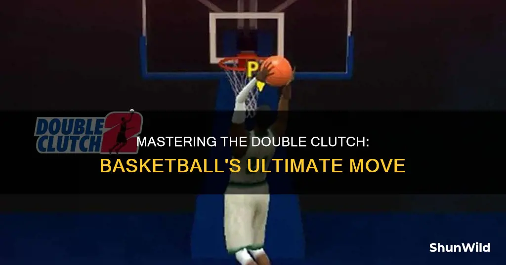 how to do a double clutch in basketball