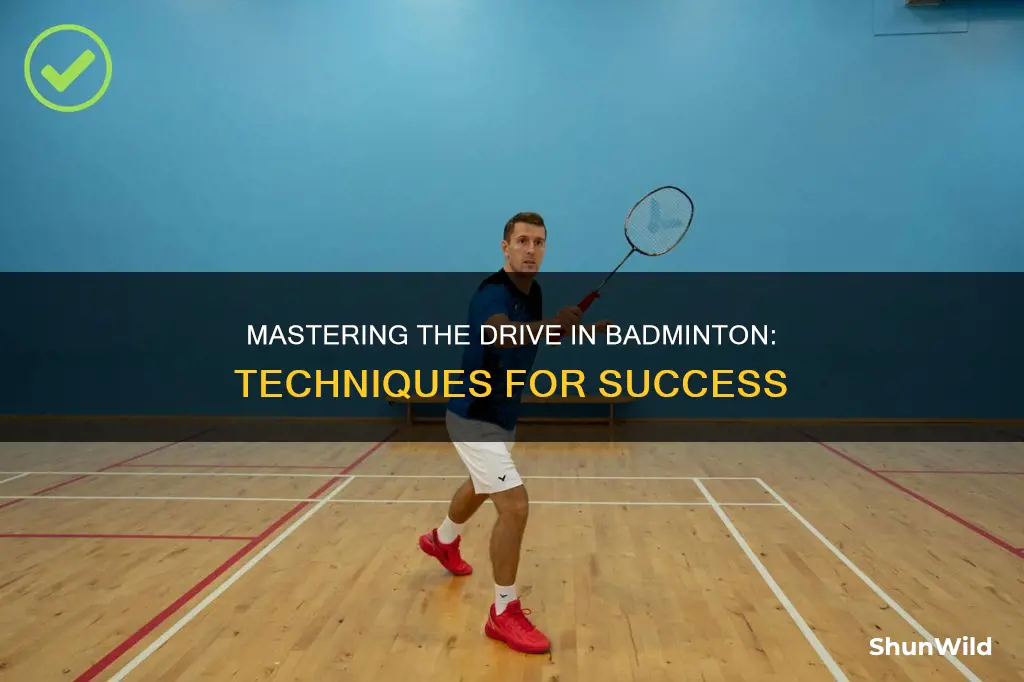 how to do a drive in badminton