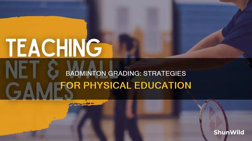 how to do i grade badminton in physical education