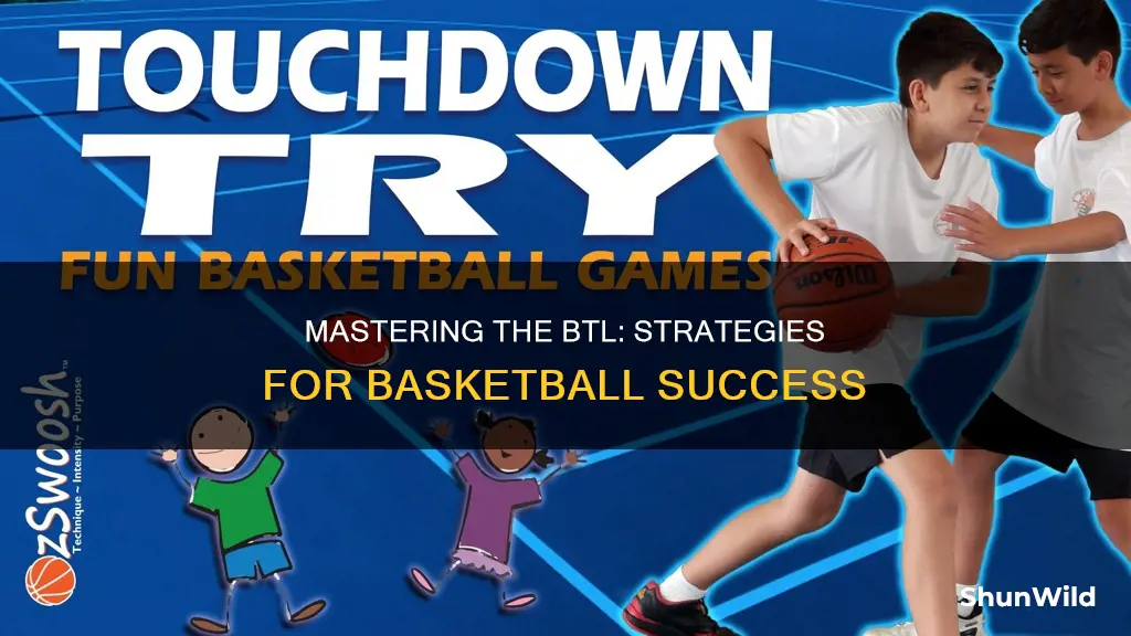 how to do the btl more better in basketball