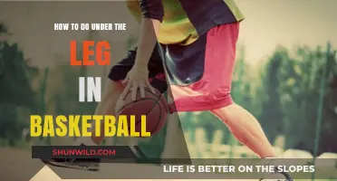 Mastering the Art of Under-the-Leg Dribble