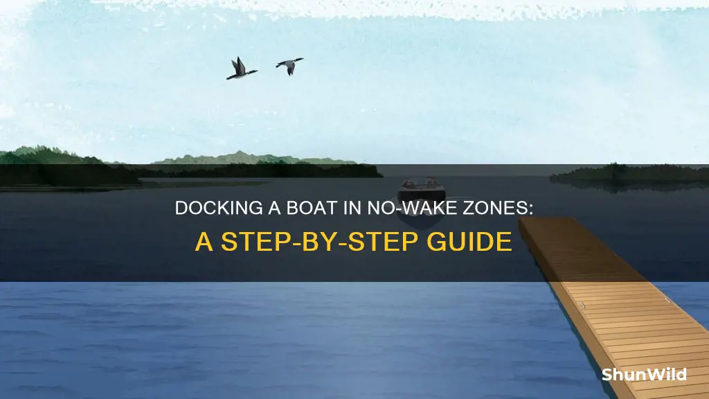 how to dock a boat in a no wake area