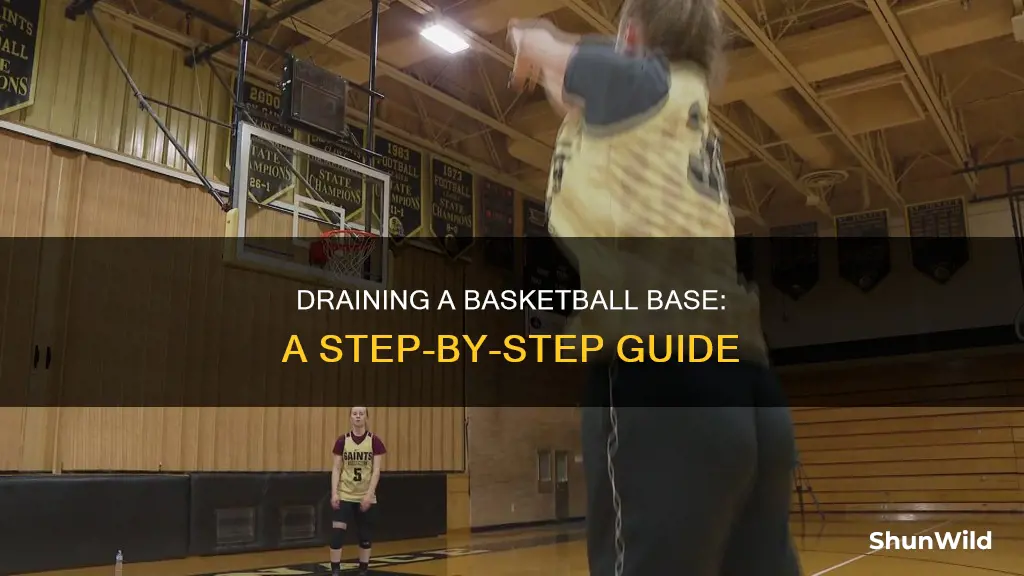 how to drain a basketball base