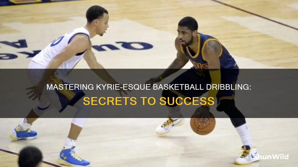 how to dribble a basketball like kyrie