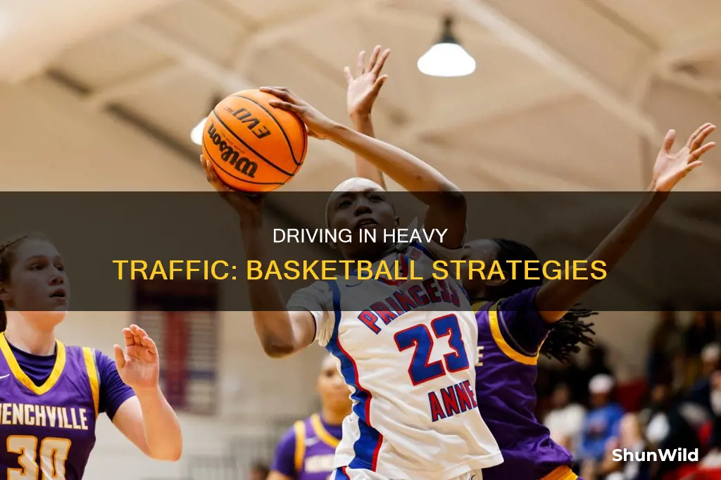 how to drive into heavy traffic in basketball