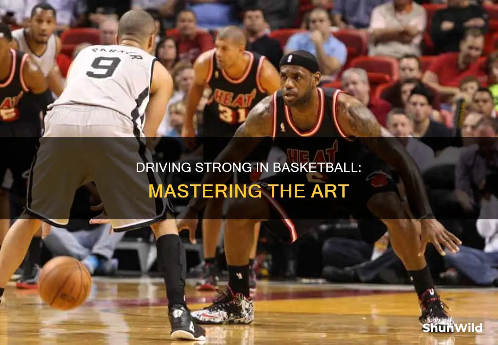 how to drive strong in basketball