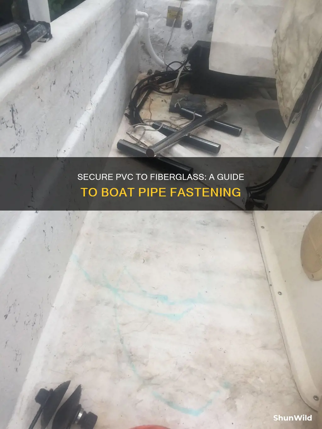 how to fasten pvc pipe to fiberglass boat