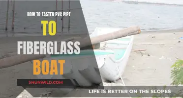 Attaching PVC Pipes to Fiberglass Boats: A Guide
