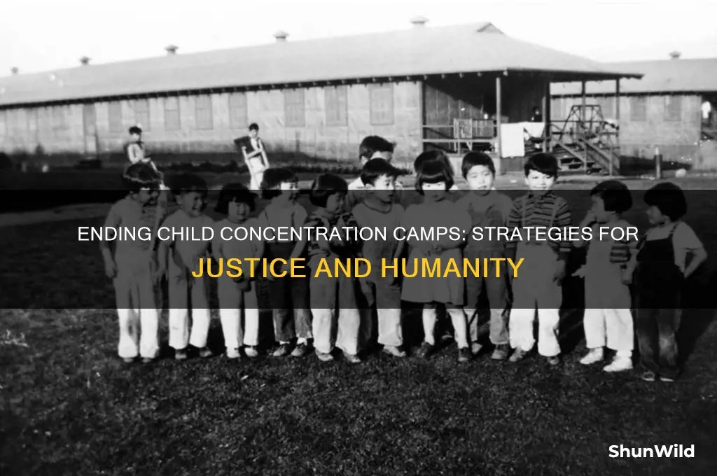 how to fight against child concentration camps
