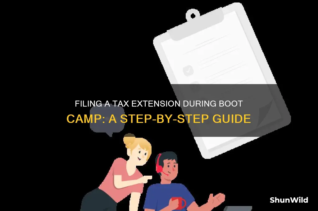 how to file a tax extension while at boot camp