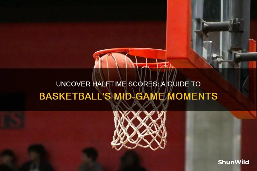 how to find what basketball halftime scores were