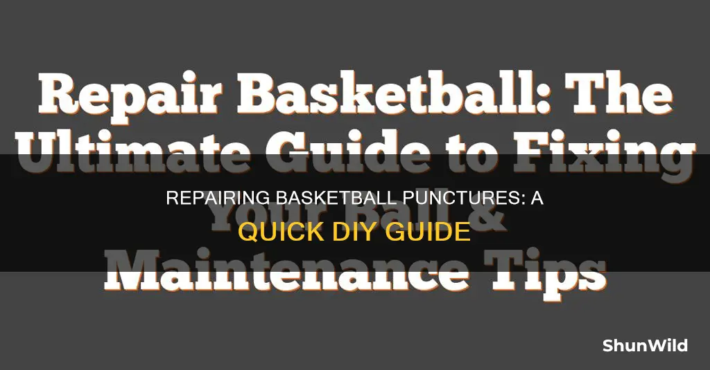 how to fix a basketball puncture