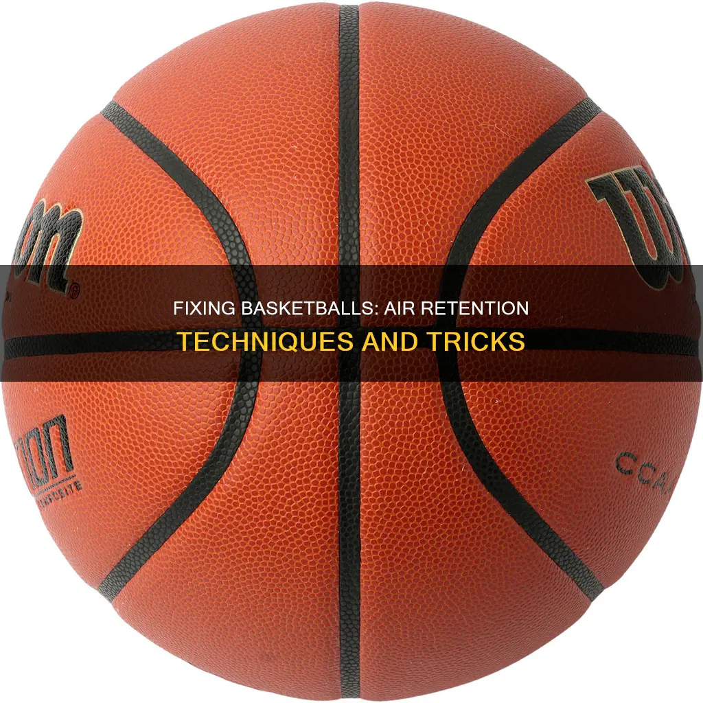 how to fix a basketball that won t hold air