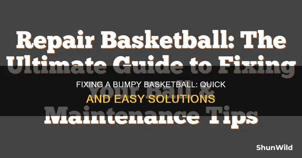 how to fix a basketball with a bump