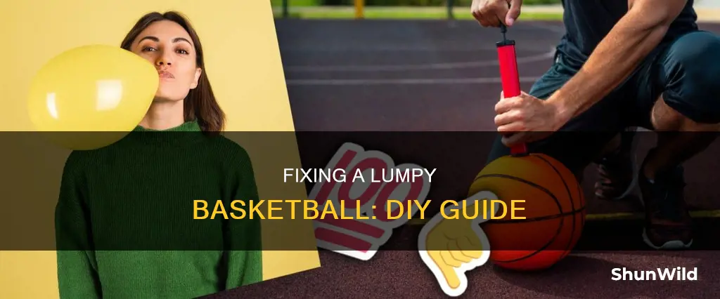 how to fix a basketball with lump