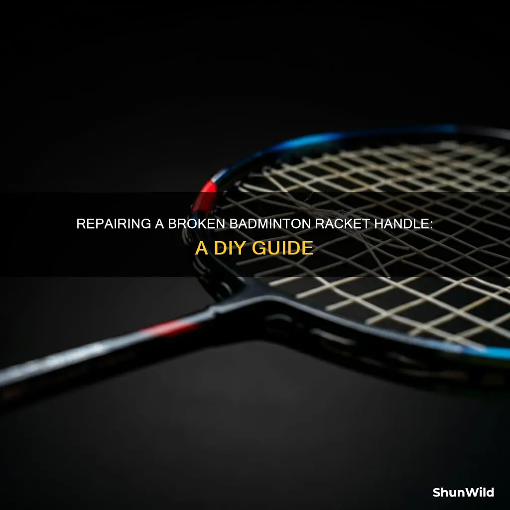 how to fix a broken badminton racket handle