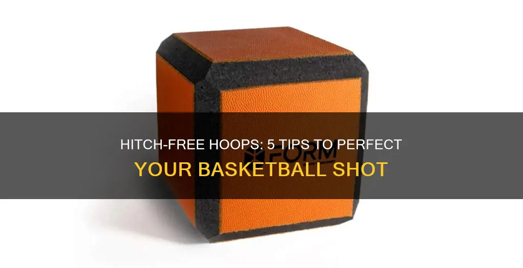 how to fix a hitch in your basketball shot