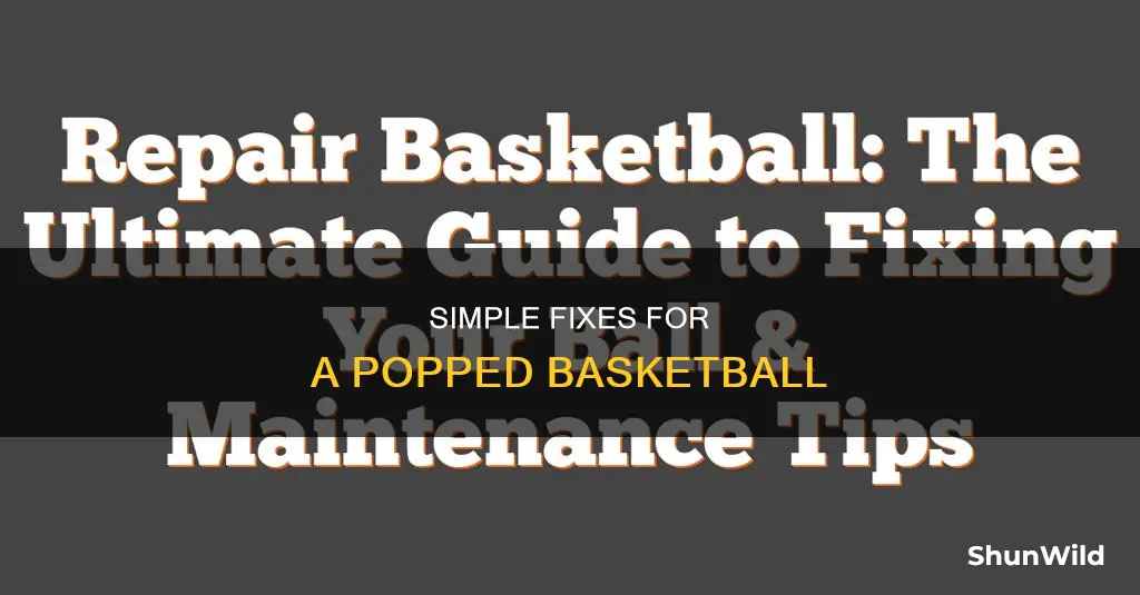 how to fix a popped basketball